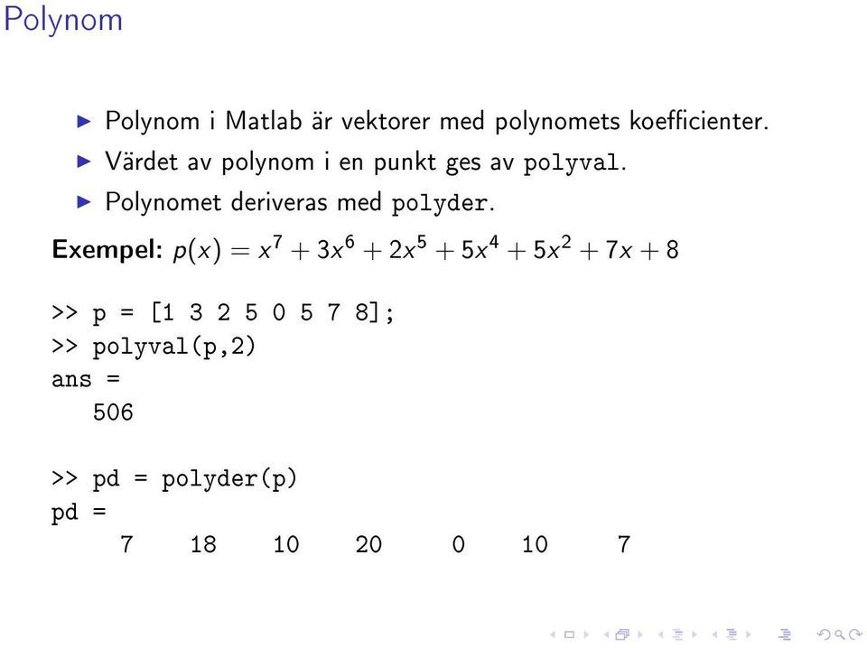 Polynomet deriveras med polyder.