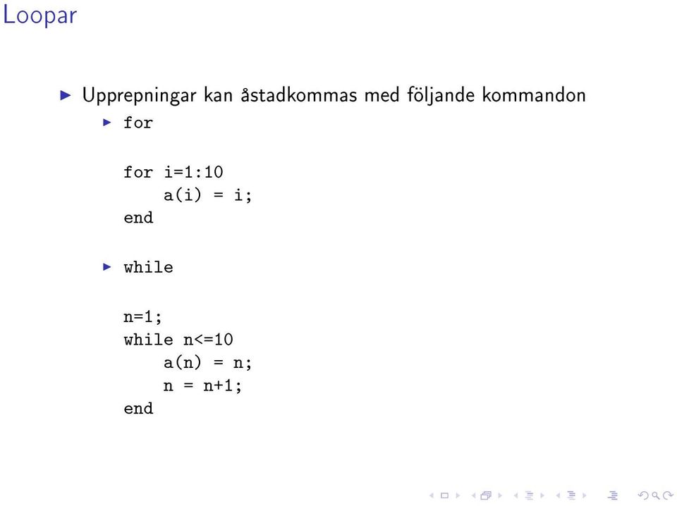 kommandon for for i=1:10 a(i) =