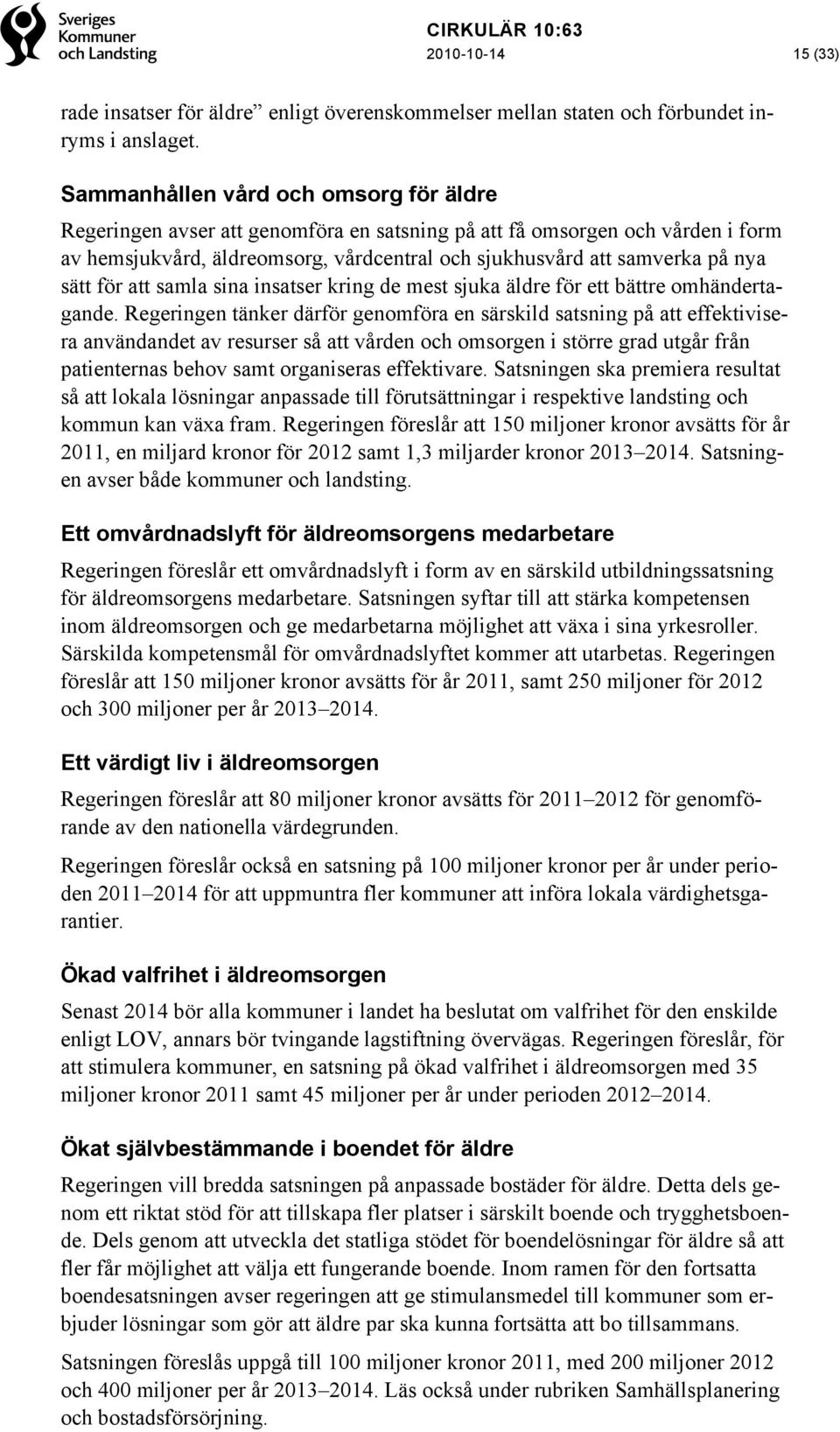 sätt för att samla sina insatser kring de mest sjuka äldre för ett bättre omhändertagande.