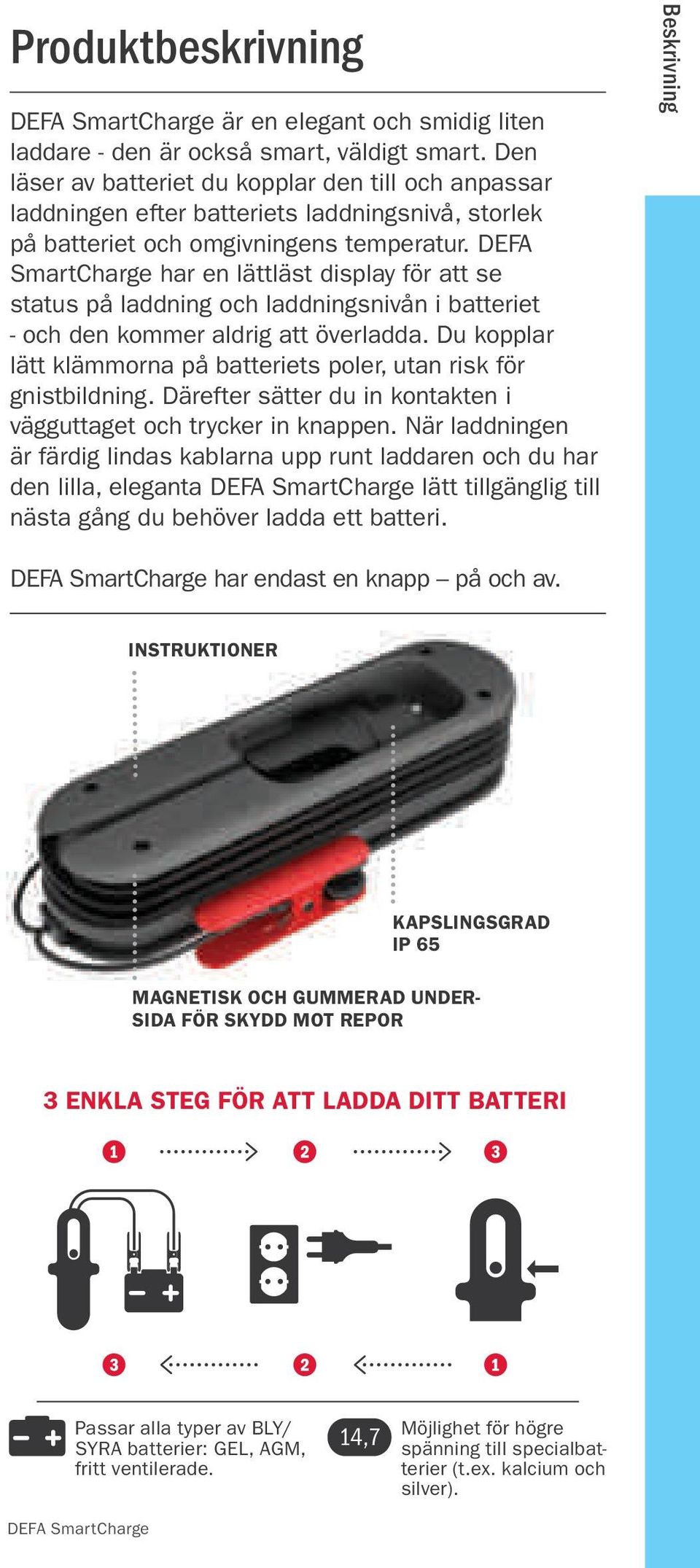 DEFA SmartCharge har en lättläst display för att se status på laddning och laddningsnivån i batteriet - och den kommer aldrig att överladda.