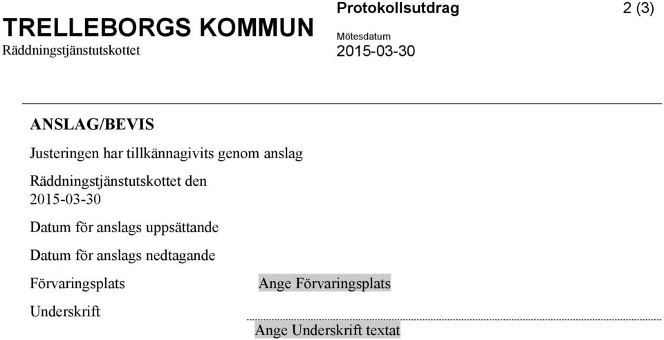 Räddningstjänstutskottet den 2015-03-30 Datum för anslags uppsättande Datum för