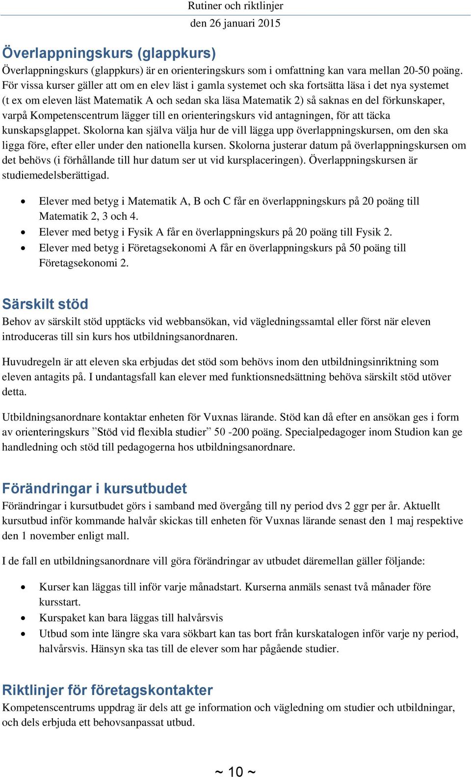 varpå Kompetenscentrum lägger till en orienteringskurs vid antagningen, för att täcka kunskapsglappet.