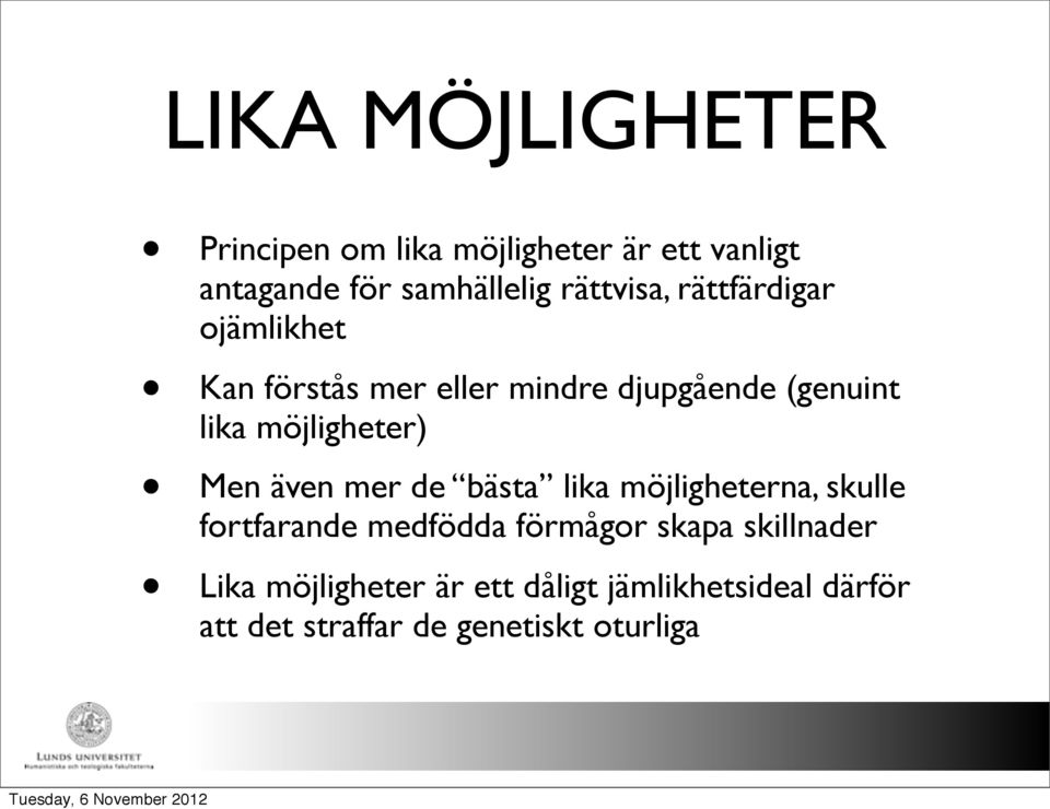 möjligheter) Men även mer de bästa lika möjligheterna, skulle fortfarande medfödda förmågor