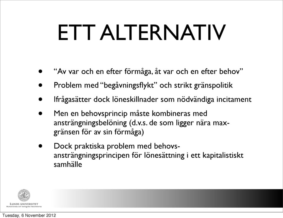 måste kombineras med ansträngningsbelöning (d.v.s. de som ligger nära maxgränsen för av sin förmåga)