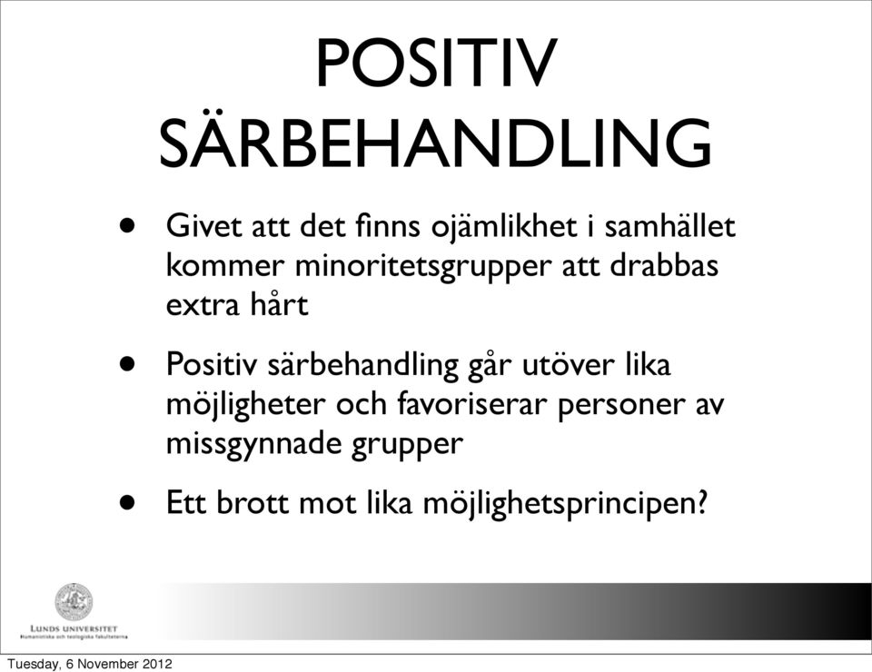 Positiv särbehandling går utöver lika möjligheter och