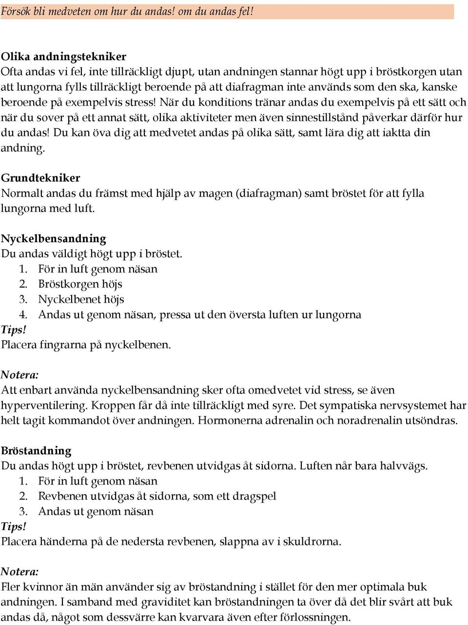 ska, kanske beroende på exempelvis stress!