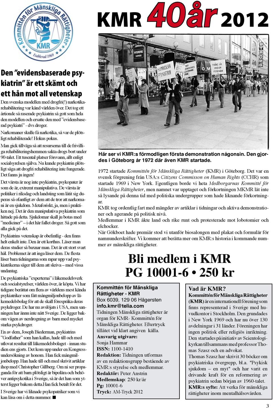 Hokus pokus. Man gick tillväga så att resurserna till de frivilliga rehabiliteringshemmen sakta drogs bort under 90-talet. Ett tusental platser försvann, allt enligt socialsyrelsen själva.