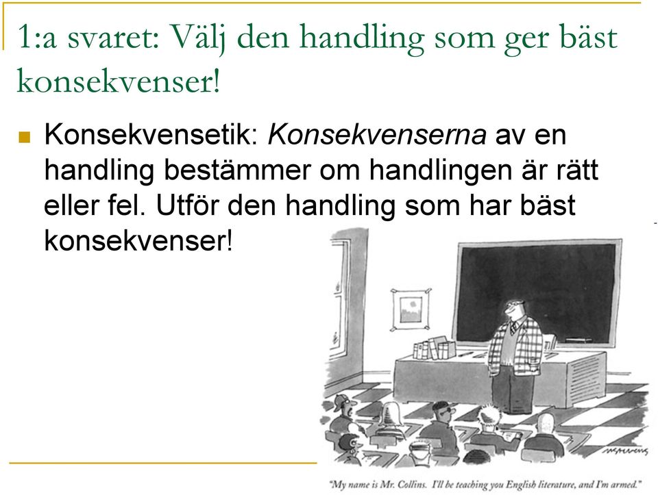 n Konsekvensetik: Konsekvenserna av en handling