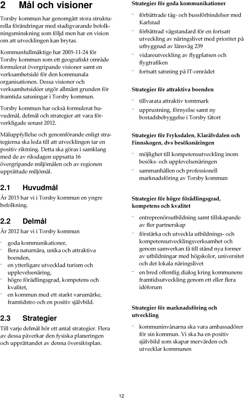 1 Huvudmål <."4 2.2 Delmål <.4? 7? 7 7?