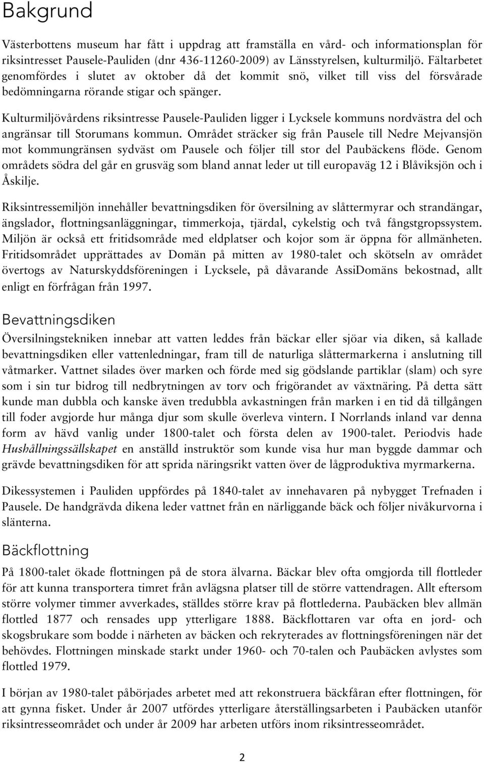Kulturmiljövårdens riksintresse Pausele-Pauliden ligger i Lycksele kommuns nordvästra del och angränsar till Storumans kommun.