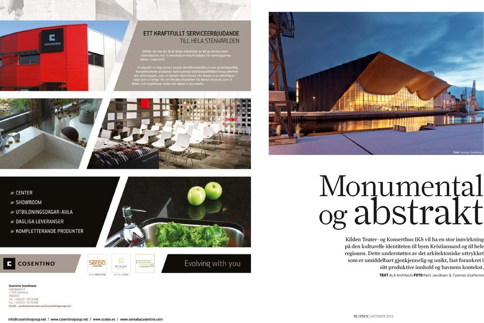 Dette understøttes av det arkitektoniske uttrykket som er umiddelbart gjenkjennelig og unikt, fast forankret