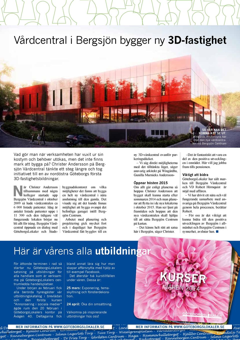 Christer Andersson på Bergsjön Vårdcentral tänkte ett steg längre och tog initiativet till en av nordöstra Göteborgs första 3D-fastighetsbildningar.