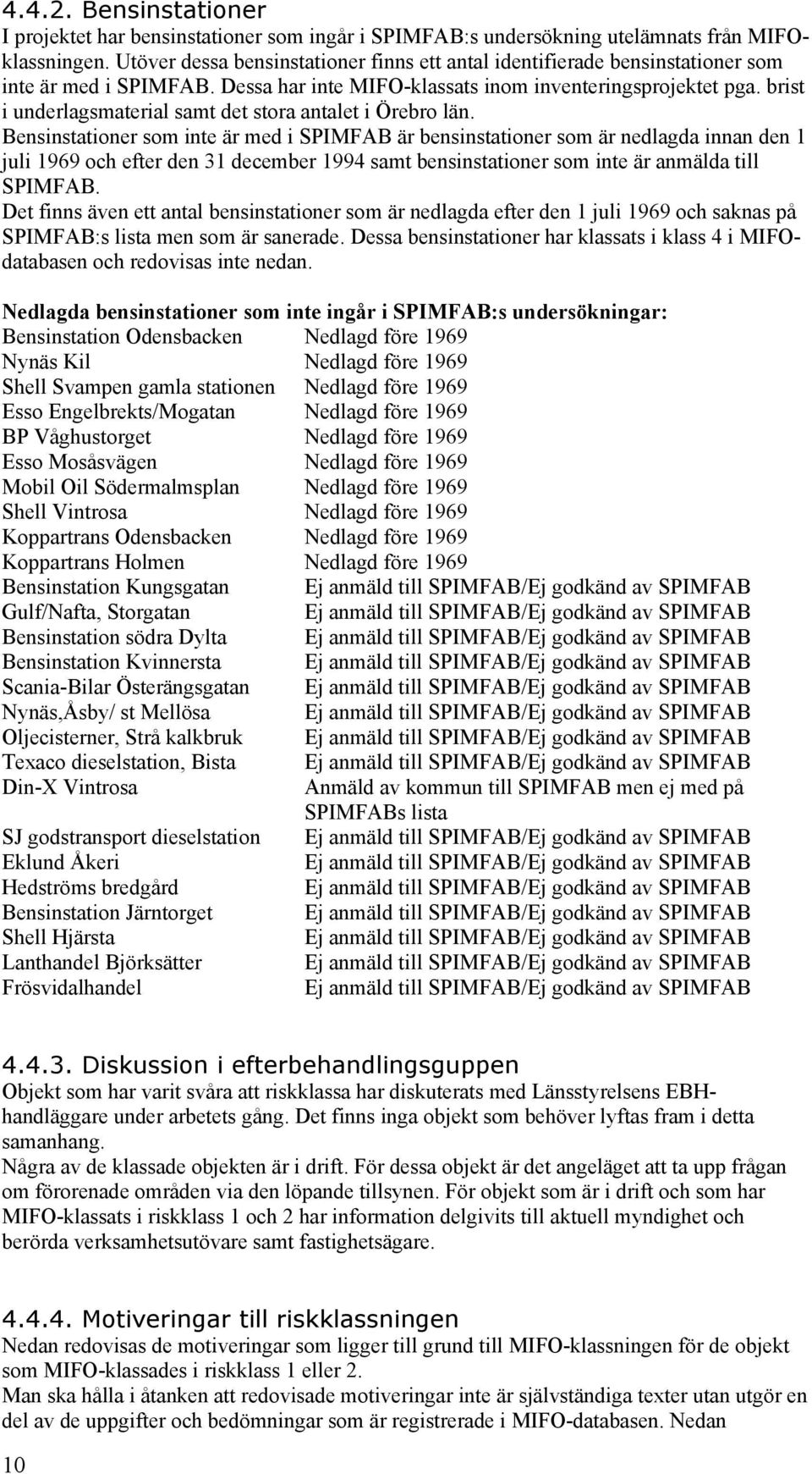 brist i underlagsmaterial samt det stora antalet i Örebro län.