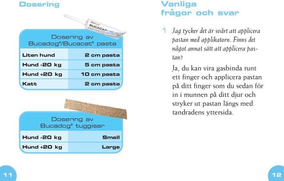 Finns det något annat sätt att applicera pastan?