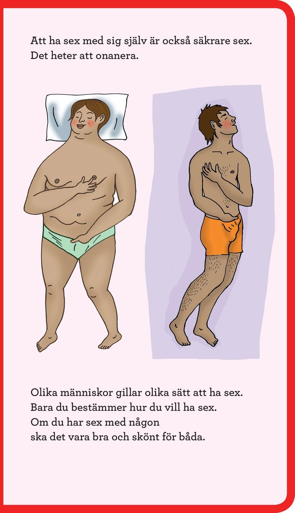 Olika människor gillar olika sätt att ha sex.