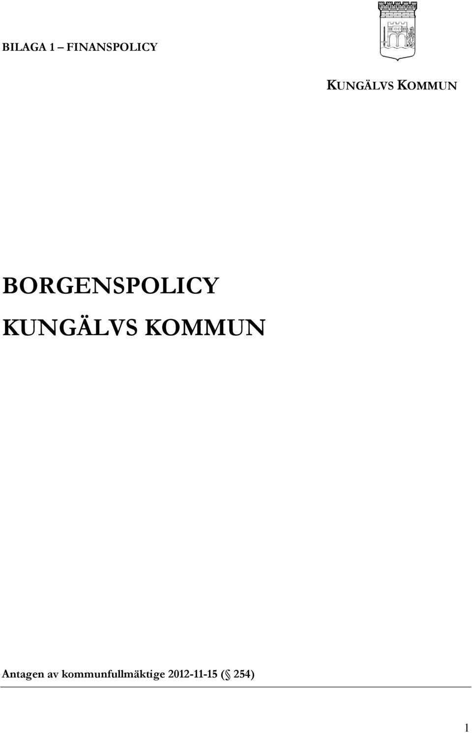 BORGENSPOLICY  Antagen av