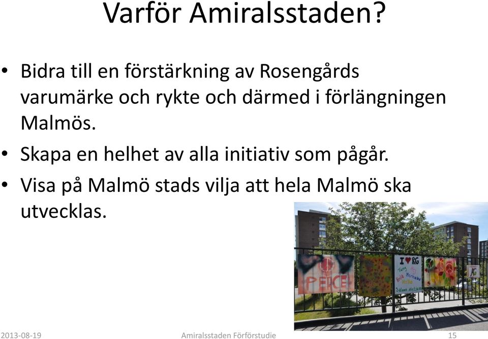 därmed i förlängningen Malmös.