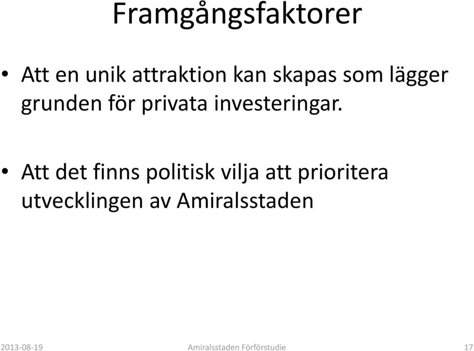 Att det finns politisk vilja att prioritera