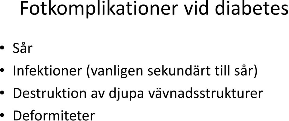 sekundärt till sår) Destruktion