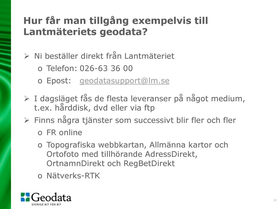 se I dagsläget fås de flesta leveranser på något medium, t.ex.