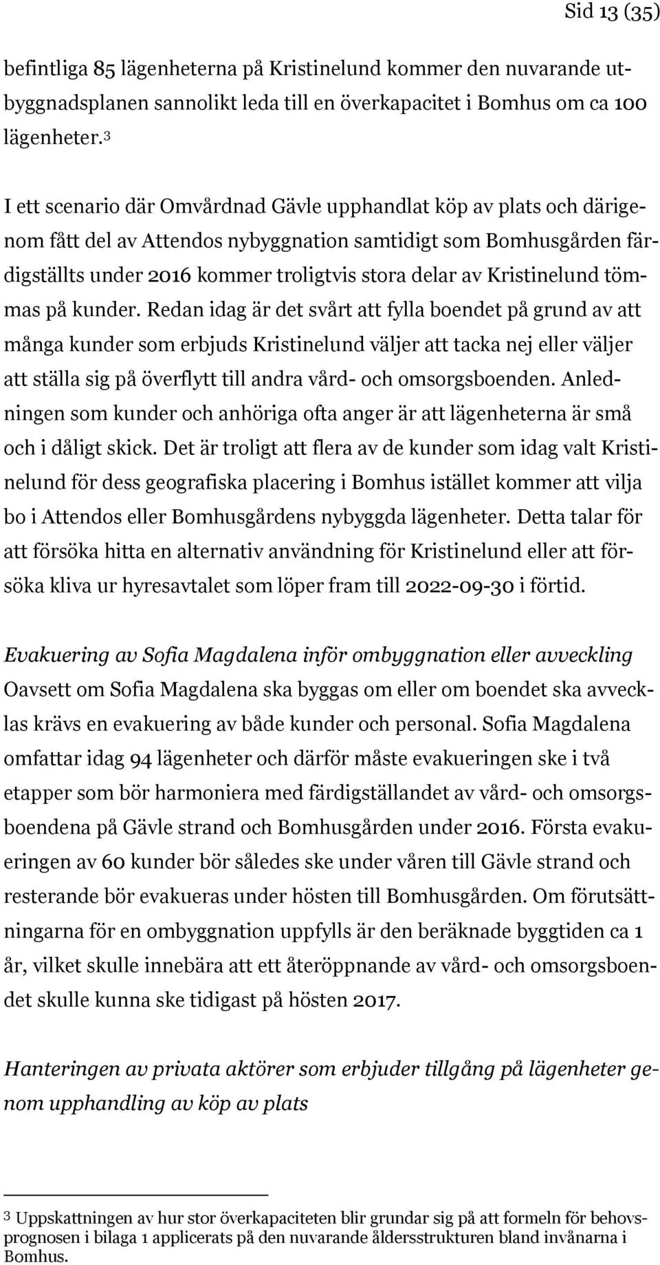 Kristinelund tömmas på kunder.