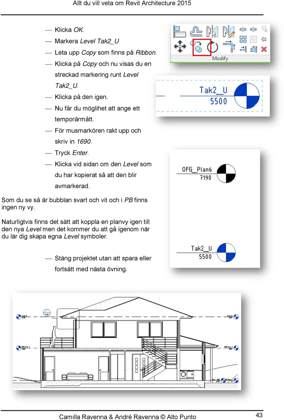 Klicka vid sidan om den Level som du har kopierat så att den blir avmarkerad. Som du se så är bubblan svart och vit och i PB finns ingen ny vy.