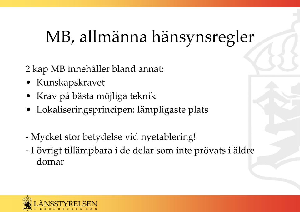 Lokaliseringsprincipen: lämpligaste plats Mycket stor