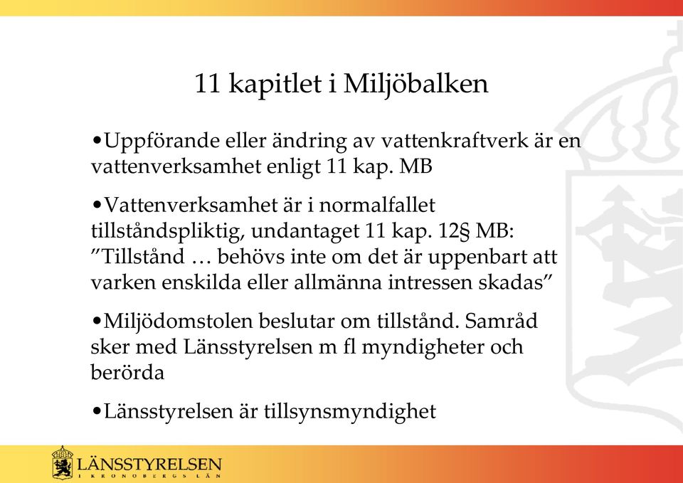 12 MB: Tillstånd behövs inte om det är uppenbart att varken enskilda eller allmänna intressen skadas