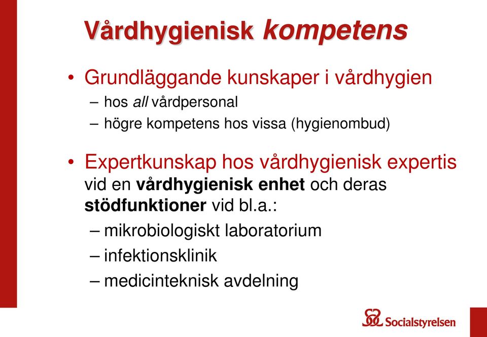 vårdhygienisk expertis vid en vårdhygienisk enhet och deras
