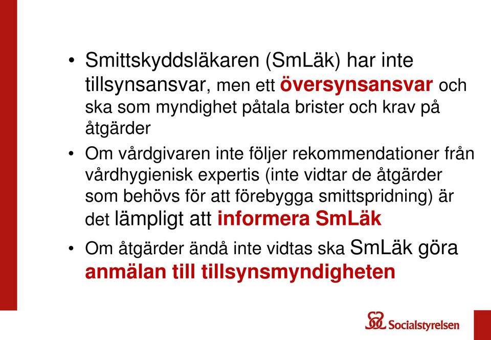 vårdhygienisk expertis (inte vidtar de åtgärder som behövs för att förebygga smittspridning) är