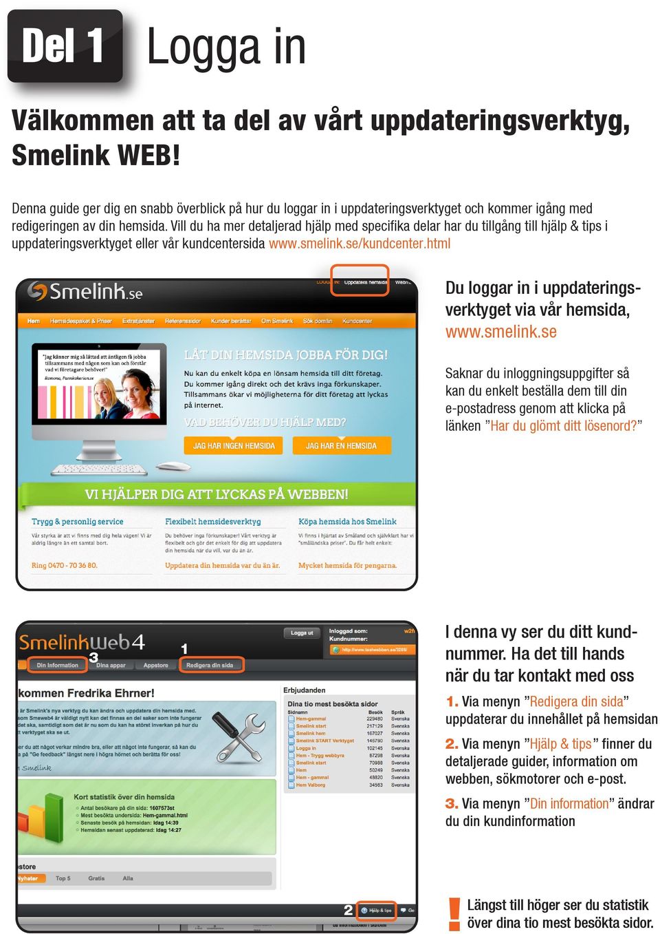 html Du loggar in i uppdateringsverktyget via vår hemsida, www.smelink.