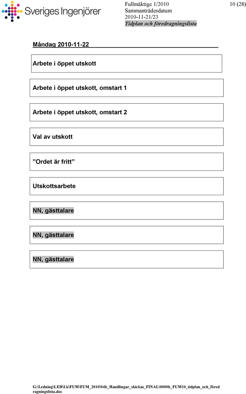 fritt Utskottsarbete NN, gästtalare NN, gästtalare NN, gästtalare