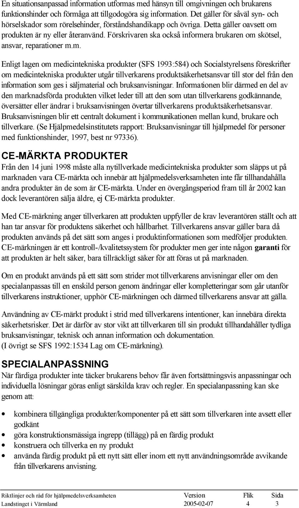 Förskrivaren ska också informe