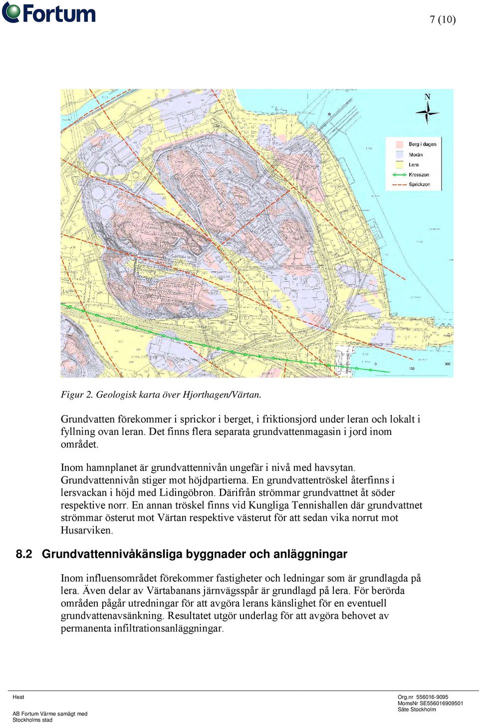 En grundvattentröskel återfinns i lersvackan i höjd med Lidingöbron. Därifrån strömmar grundvattnet åt söder respektive norr.