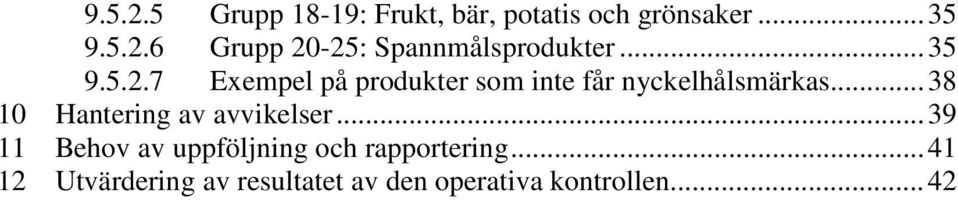 .. 38 10 Hantering av avvikelser... 39 11 Behov av uppföljning och rapportering.