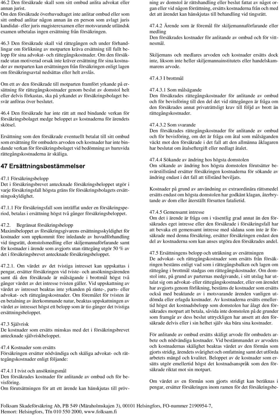 utbetalas ingen ersättning från försäkringen. 46.
