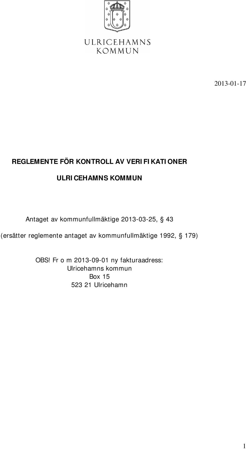 reglemente antaget av kommunfullmäktige 1992, 179) OBS!