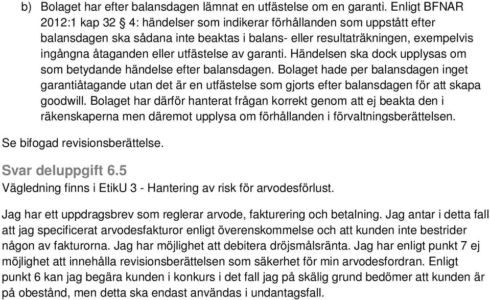 utfästelse av garanti. Händelsen ska dock upplysas om som betydande händelse efter balansdagen.