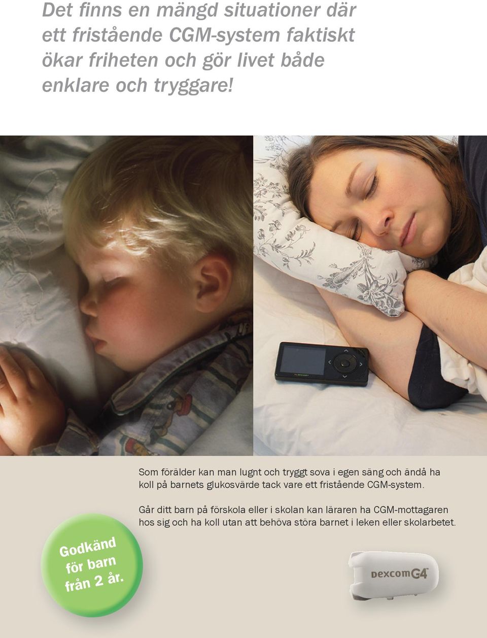 Som förälder kan man lugnt och tryggt sova i egen säng och ändå ha koll på barnets glukosvärde tack vare