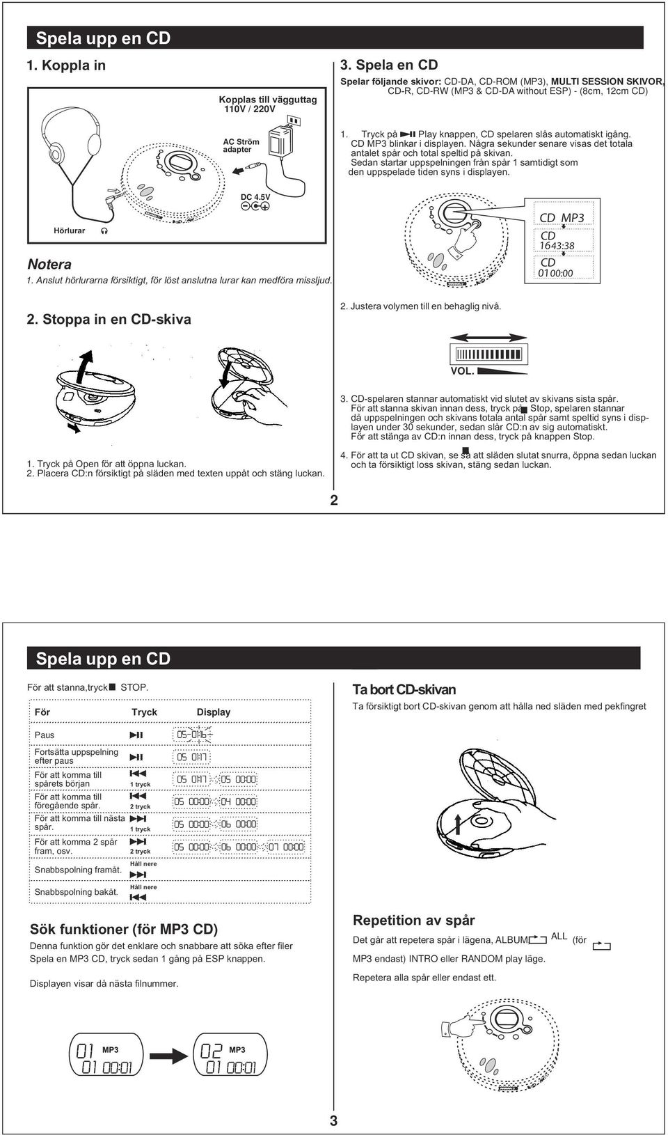 CD MP3 blinkar i displayen. Några sekunder senare visas det totala antalet spår och total speltid på skivan.