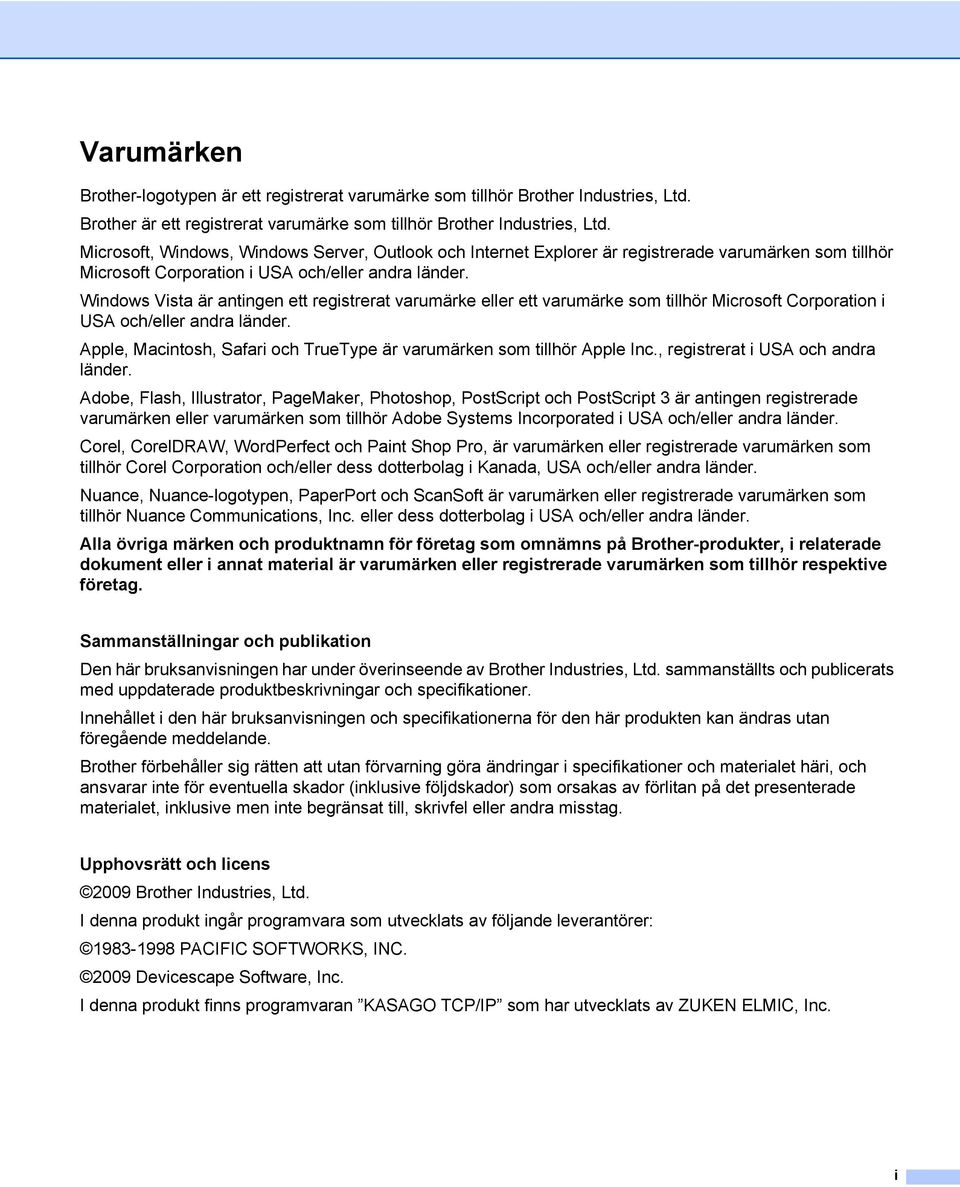 Windows Vista är antingen ett registrerat varumärke eller ett varumärke som tillhör Microsoft Corporation i USA och/eller andra länder.