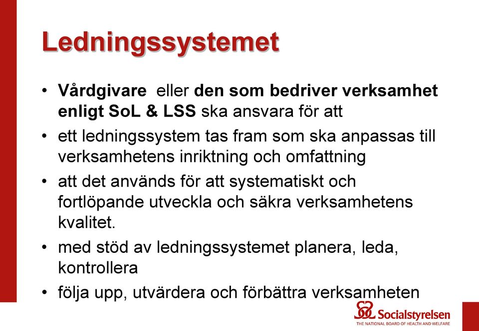 att det används för att systematiskt och fortlöpande utveckla och säkra verksamhetens kvalitet.