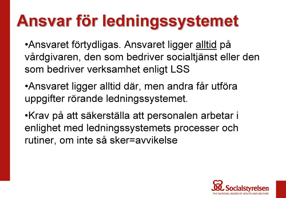 verksamhet enligt LSS Ansvaret ligger alltid där, men andra får utföra uppgifter rörande