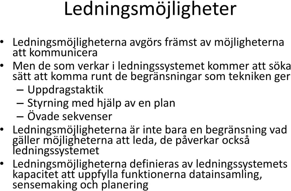 sekvenser Ledningsmöjligheterna är inte bara en begränsning vad gäller möjligheterna att leda, de påverkar också