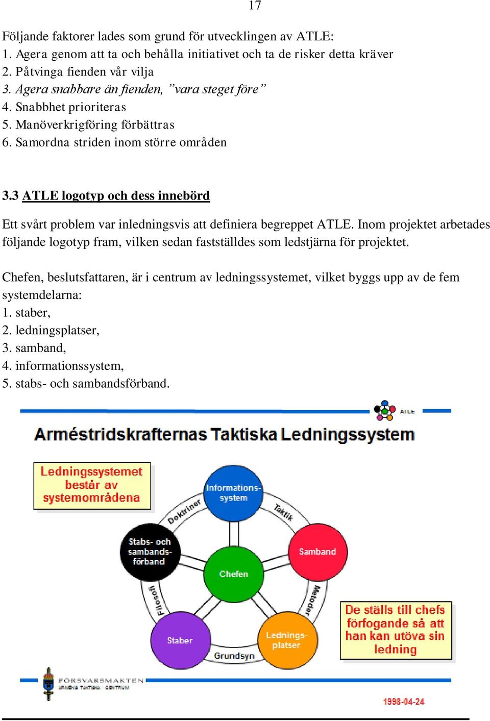 3 ATLE logotyp och dess innebörd Ett svårt problem var inledningsvis att definiera begreppet ATLE.