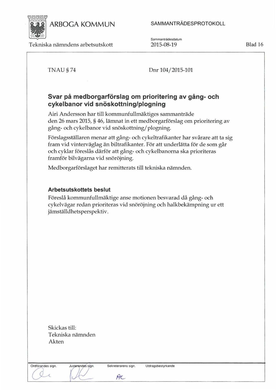Förslagsställaren menar att gång- och cykeltrafikanter har svårare att ta sig fram vid vinterväglag än biltrafikanter.