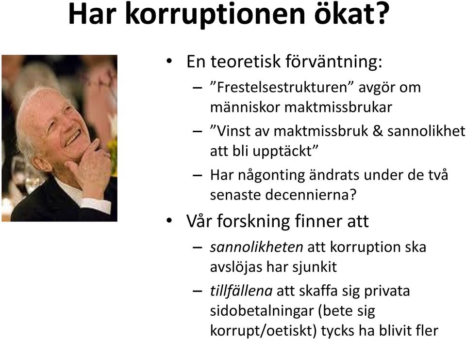 maktmissbruk & sannolikhet att bli upptäckt Har någonting ändrats under de två senaste