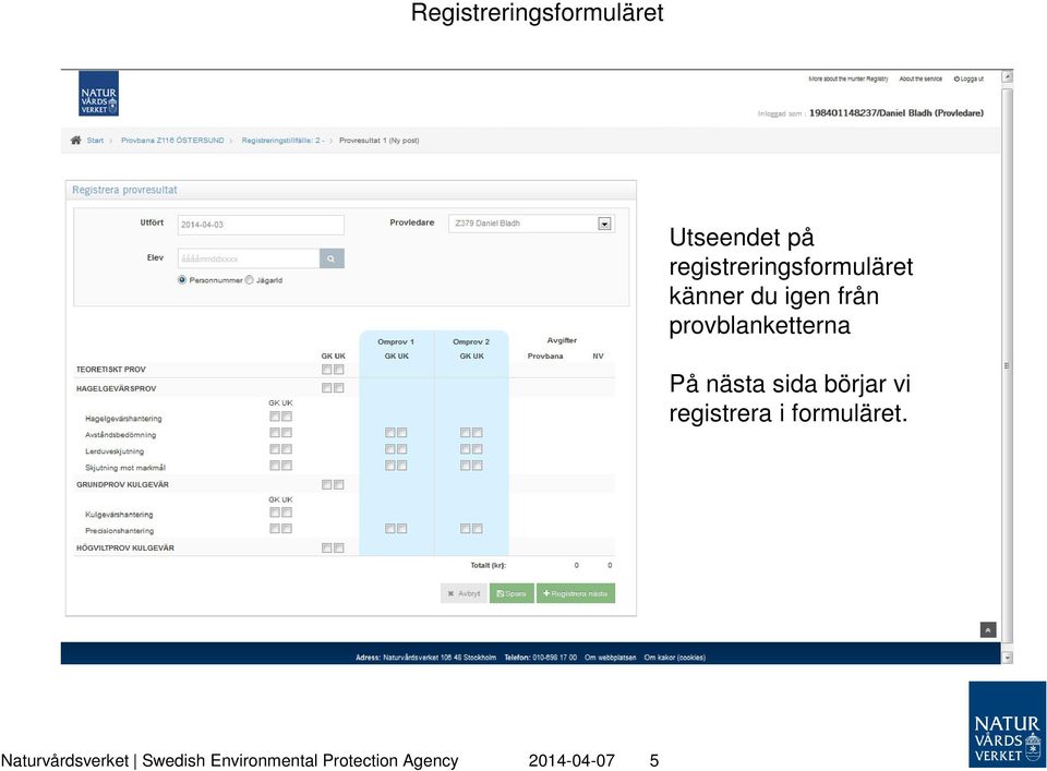 provblanketterna På nästa sida börjar vi registrera i