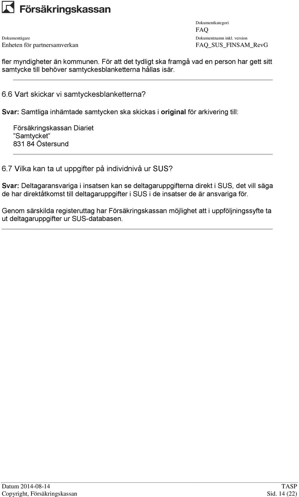 7 Vilka kan ta ut uppgifter på individnivå ur SUS?