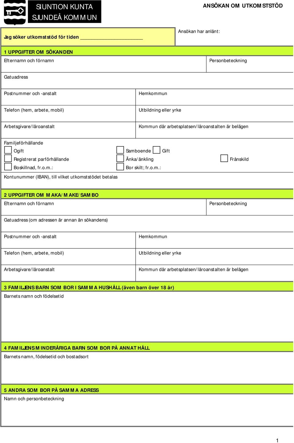 o.m.: Kontunummer (IBAN), till vilket utkomststödet betalas 2 UPPGIFTER OM MAKA/MAKE/SAMBO Efternamn och förnamn Personbeteckning Gatuadress (om adressen är annan än sökandens) Postnummer och
